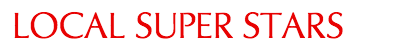 LOCAL SUPER STARS